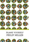 Blame Yourself - Philip Miller - 9781917150057