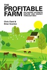 The Profitable Farm - Chris Clark ; Brian Scanlon - 9781917159098