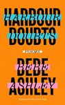 Harbour Doubts - Bebe Ashley - 9781917161008
