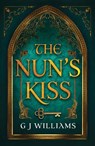 The Nun's Kiss - G J Williams - 9781917163002