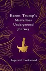 Baron Trump's Marvellous Underground Journey (Legend Classics) - Ingersoll Lockwood - 9781917163194