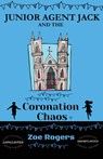 Junior Agent Jack and the Coronation Chaos - ZOE ROGERS - 9781917177023