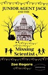 Junior Agent Jack and the Missing Scientist - ZOE ROGERS - 9781917177061