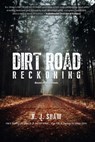 Dirt Road Reckoning - R. J. Shaw - 9781917184557