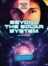 Beyond the Solar System: Use Your Stem Skills to Explore Outer Space - Sarah Eason - 9781917187022