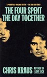 The Four Spent the Day Together - Chris Kraus - 9781917189255