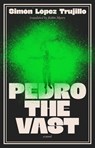 Pedro the Vast - Simon Lopez Trujillo - 9781917189354