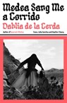 Medea Sang Me a Corrido - Dahlia de la Cerda - 9781917189637