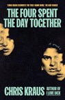 The Four Spent the Day Together - Chris Kraus - 9781917189675