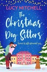 The Christmas Dog Sitters - Lucy Mitchell - 9781917214520