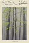 Forty Ways to Know a Tree - Joan Maloof - 9781917226172