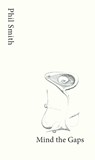 Mind the Gaps - Phil Smith - 9781917251129