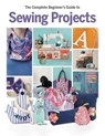 The Complete Beginner's Guide to Sewing Projects - Katherine Marsh - 9781917259538