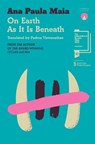 On Earth As It Is Beneath - Ana Paula Maia - 9781917260107