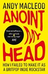 Anoint My Head - Andy Macleod - 9781917274326