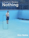 In Pursuit of a Wonderful Nothing - Kim Noble - 9781917283083