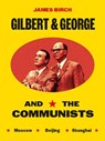 Gilbert & George and the Communists - James Birch ; Micheal Hodges - 9781917283175