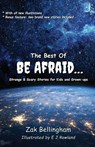 The Best Of Be Afraid... - Zak Bellingham - 9781917293136