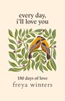 Every Day, I'll Love You - Freya Winters - 9781917296038