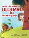 SEIZE THE DAY WITH LILLY MAE THE PHILANTHROPIST - Sandy Spence Narron - 9781917306119
