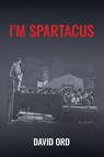 I'm Spartacus - David Ord - 9781917329392