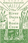 The River Days of Rosie Crow - Rebecca Stonehill - 9781917334242