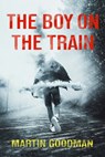 The Boy on the Train - Martin Goodman - 9781917352079