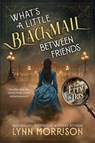 What's a Little Blackmail Between Friends - Lynn Morrison - 9781917361354
