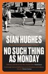 No Such Thing as Monday - Sian (Author Hughes - 9781917378130