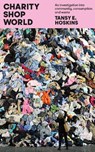 Charity Shop World - Tansy E. Hoskins - 9781917378239