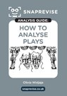 The SnapRevise Analysis Guides: How To Analyse Plays - SnapRevise - 9781917424080