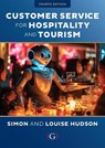 Customer Service for Hospitality and Tourism - Simon (University of South Carolina) Hudson ; Louise (freelance journalist specializing in sport and travel writing) Hudson - 9781917433105