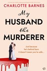 My Husband the Murderer - Charlotte Barnes - 9781917449243