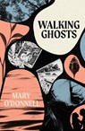 Walking Ghosts - Mary O'Donnell - 9781917453226