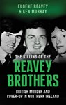 The Killing of The Reavey Brothers - Eugene Reavey ; Ken Murray - 9781917453981