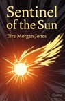 Sentinel of the Sun - Eira Morgan-Jones - 9781917467506