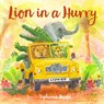 Lion in a Hurry - Tiphanie Beeke - 9781917467896