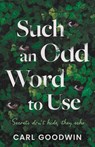 Such an Odd Word to Use - Carl Goodwin - 9781917523622