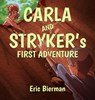 CARLA AND STRYKER's FIRST ADVENTURE - Eric Bierman - 9781917526630
