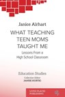 What Teaching Teen Moms Taught Me - Janice Airhart - 9781917566001