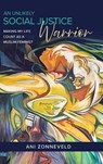 An Unlikely Social Justice Warrior - Ani Zonneveld ; R. Anna Hayward - 9781917566995
