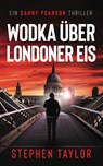 Wodka Über Londoner Eis: German Translation of Vodka Over London ice - Stephen Taylor - 9781917616454