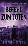 Befehl zum Töten: German Translation of Command To Kill - Stephen Taylor - 9781917616515
