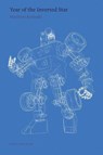 Year of the Inverted Star - Matthew Kosinski - 9781917617611