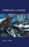 Threads of Home - Mary L Walsh - 9781917625043