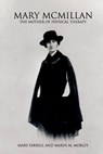 Mary McMillan: The Mother of Physical Therapy - Marta M. Mobley - 9781917636018
