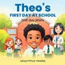 Theo's First Day At School - Latoya Prince-Headley - 9781917640206