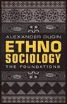 Ethnosociology: The Foundations - Alexander Dugin - 9781917646352