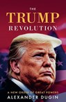 The Trump Revolution: A New Order of Great Powers - Alexander Dugin - 9781917646444