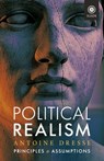 Political Realism: Principles and Assumptions - Antoine Dresse - 9781917646451